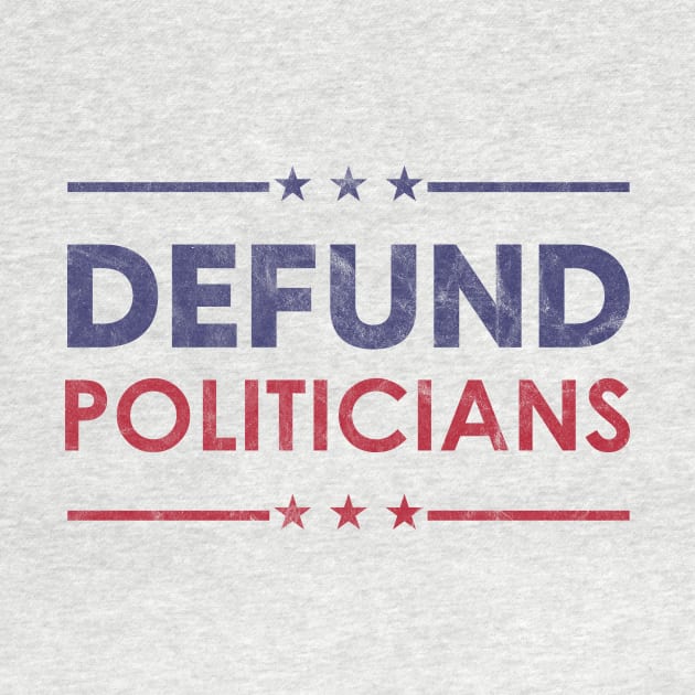 Defund Politicians by LMW Art